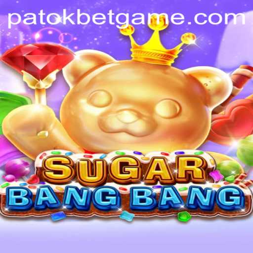 Discover the Thrills of SUGARBANGBANG: A Patokbet Adventure